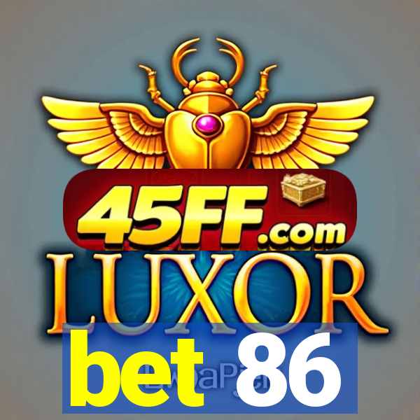 bet 86